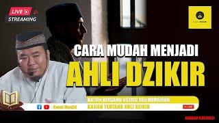 [LIVE] CARA MUDAH MENJADI AHLI DZIKIR - USTADZ ABU HUMAIROH