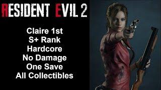 Resident Evil 2 Remake - Claire 1st - S+ Rank/Hardcore/100%/No Damage Walkthrough (PC)