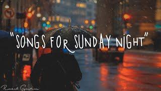 #2 Songs For Sunday Nights - Playlist (Some One You Loved /The Night/Dusk Till Dawn and More)