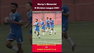 Martyr's Memorial B Division League 2081. Brigade Boys Club Vs Shree Kumari Club