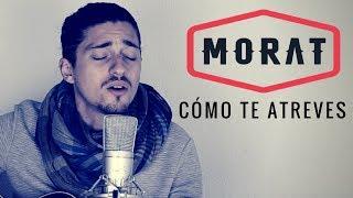 Como te atreves - Morat (Cover por Rubén Colete)