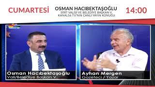 SİİRT VALİSİ VE BELEDİYE BAŞKAN VEKİLİ OSMAN HACIBEKTAŞOĞLU KANAL 56 TV'NİN CANLI YAYIN KONUĞU