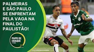 Papo de Craque 2ª Edição - Palmeiras e São Paulo se enfrentam pela vaga na final do Paulistão!