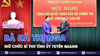 Bà Hà Thị Nga được điều động, chỉ định giữ chức Bí thư Tỉnh ủy Tuyên Quang - VNews