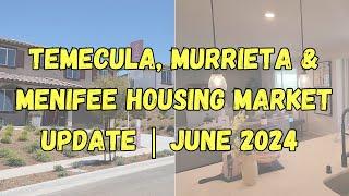 Temecula, Murrieta & Menifee Housing Market Update | June 2024 #temecula #murrieta #menifee