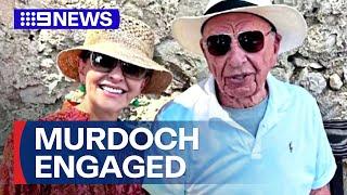 Rupert Murdoch becomes engaged for the sixth time | 9 News Australia