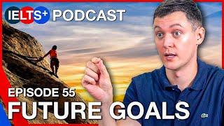 IELTS English Podcast - Speaking Topic: Future Goals