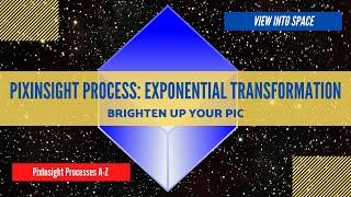 PIXINSIGHT Process Tutorial: Exponential Transformation