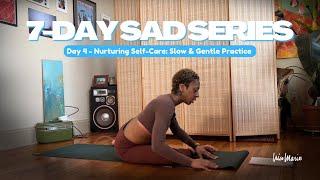 Day 4 - Nurturing Self-Care: Slow & Gentle Practice |  7-Day SAD Series