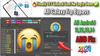 Finally TFT Unlock Tool No Login solution All Galaxy Frp unlock Android 11,12,13,14/ ADB Fix Done