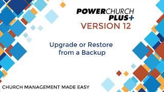 Version 12 - Upgrade or Restore from a Backup