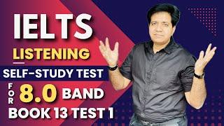 IELTS Listening: SELF-STUDY Test - Book 13 Test 1 By Asad Yaqub