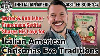 Italian American Podcast Ep.347 Our Christmas Eve Italian American Festivities with Francesco Sedita