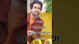 Top 5 Best Dramas Of Bilal Abbas Khan Part-1 #viralshort #famouspakdramalist #pakdrama #pakdramalist