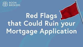 Red Flags that Could Ruin your Mortgage Application | Boon Brokers