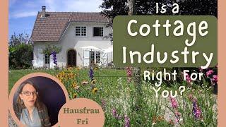 Is a Cottage Industry Right for You? (Hausfrau Fri)