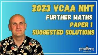 VCAA 2023 NHT Further Maths Exam Paper 1 Suggested Solutions | MaffsGuru.com