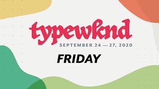 TypeWknd 2020 - Friday