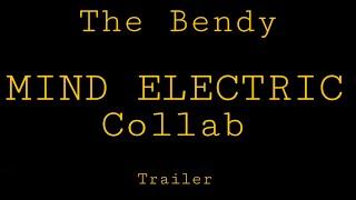 THE BENDY MIND ELECTRIC COLLAB TRAILER