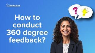 How to conduct 360 degree feedback?