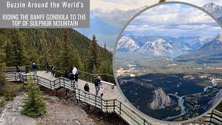 Riding the Banff Gondola to the Top of Sulphur Mountain and Walking the Sulphur Mountain Boardwalk