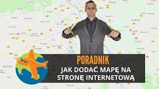 Jak dodać mapę na stronę Internetową. Prosta metoda na dodanie Google maps na WWW