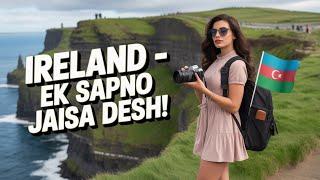 Welcome to Ireland – Land of Myths & Magic || आयरलैंड – वो देश जहां हर कदम पर मिलती है कहानी