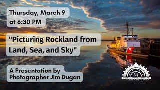 Picturing Rockland from Land, Sea, and Sky - A Presentation by Jim Dugan