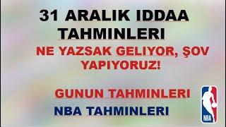 31 Aralık İddaa Tahminleri & NBA Tahminleri | Ne Yazsak Geliyor, Şov Yapıyoruz!