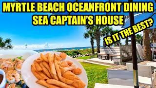 Myrtle Beach Oceanfront Dining at Sea Captain's House! Is it the BEST oceanfront restaurant?