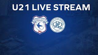 U21 MATCHDAY LIVE | CARDIFF CITY vs QPR