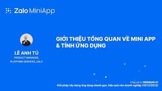 Zalo Mini App | Giới thiệu tổng quan về Mini App & tính ứng dụng | Webinar #1 - Phần 1/4