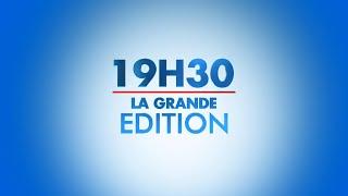 LA GRANDE EDITION "19H30" DU 15 AVRIL 2024