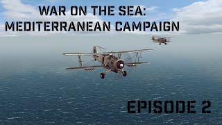 War On The Sea Mediterranean Campaign Episode 2: The Empire Strikes Back!