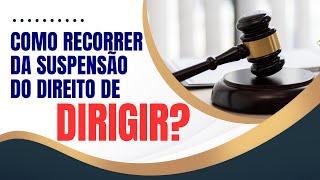 COMO RECORRER DA SUSPENSÃO DO DIREITO DE DIRIGIR? / CNH / MULTA