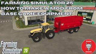 FARMING SIMULATOR 25 |  HOW TO MAKE A MOD FROM BASE GAME EQUIPEMENT