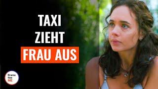 Taxi zieht eine junge Frau aus | @DramatizeMeDeutsch