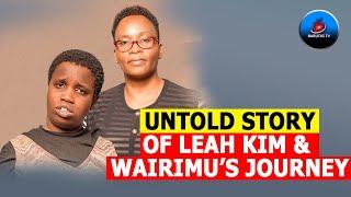 TEARS & REGRETS OF LEAH  KIM UNFOLDING HER PAINFUL JOURNEY THAT SHE HAS WALKED WITH WAIRIMU