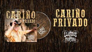 Los Llaneros de la Frontera - Cariño Privado