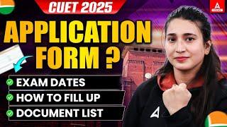 CUET 2025 Application Form Latest Update  CUET Exam Dates, Form Filling and Important Documents