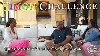 Simon Challenge with Trishawnda and Julius Cabbagestalk | Keeping It Real Podcast