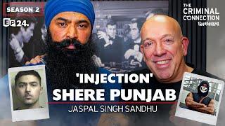 'INJECTION' Shere Punjab - Jaspal Singh Sandhu (BRITISH INDIAN GANGSTER)