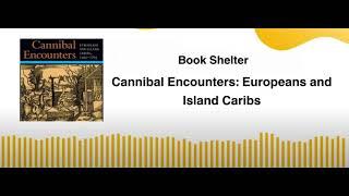 Cannibal Encounters Europeans and Island Caribs