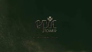 EPIC TOWER - AN EPIC OF LASTING VALUES