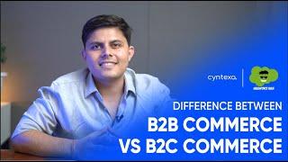 Difference Between B2B Commerce vs B2C Commerce