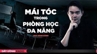 Nghe truyện ma : MA TÓC TRONG PHÒNG HỌC ĐA NĂNG - Chuyện ma Nguyễn Huy kể