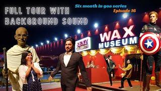 Benz celebrity wax museum Goa  goa series episode 16