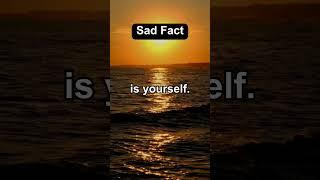 SAD FACT