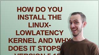 How do you install the linux-lowlatency kernel and why does it stops at version 5.15?