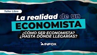 La realidad de un Economista: ¿Cómo ser economista? ¿Hasta dónde llegarías?